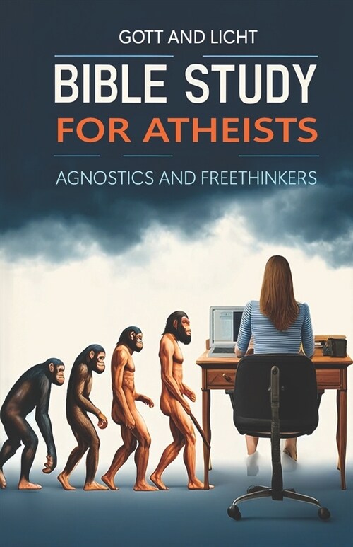 Bible Study for Atheists, Agnostics, and Freethinkers (Paperback)