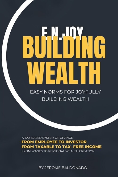 E.N.Joy Building Wealth: Easy Norms For Joyfully Building Wealth (Paperback)