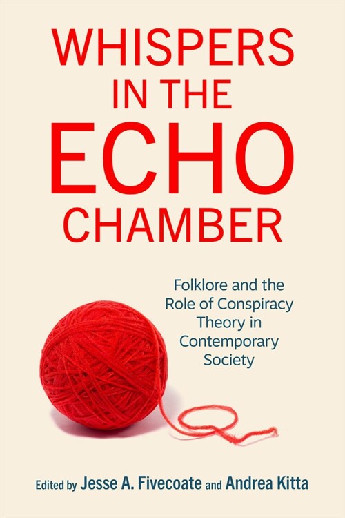 Whispers in the Echo Chamber: Folklore and the Role of Conspiracy Theory in Contemporary Society (Hardcover)
