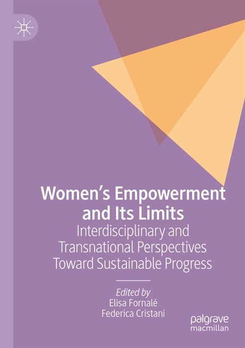 Womens Empowerment and Its Limits: Interdisciplinary and Transnational Perspectives Toward Sustainable Progress (Paperback, 2023)