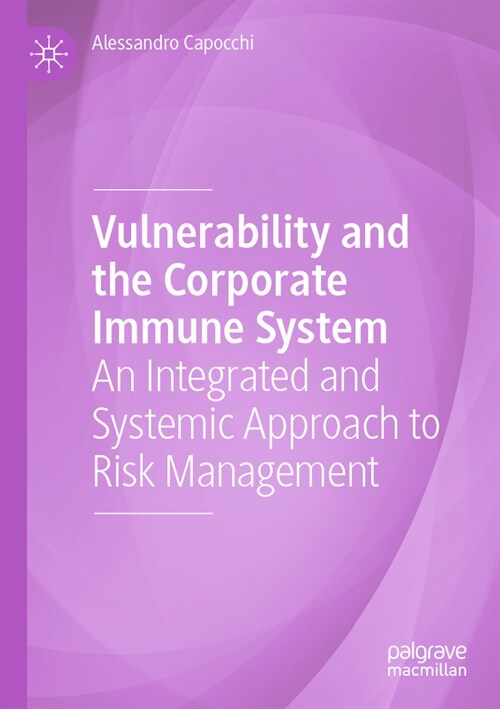 Vulnerability and the Corporate Immune System: An Integrated and Systemic Approach to Risk Management (Paperback, 2023)