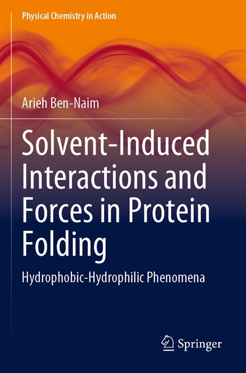 Solvent-Induced Interactions and Forces in Protein Folding: Hydrophobic-Hydrophilic Phenomena (Paperback, 2023)