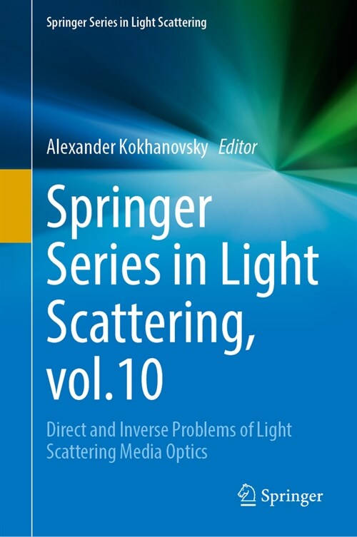 Springer Series in Light Scattering, Vol.10: Direct and Inverse Problems of Light Scattering Media Optics (Hardcover, 2025)