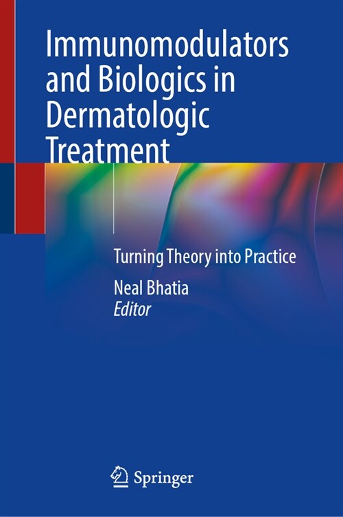 Immunomodulators and Biologics in Dermatologic Treatment: Turning Theory Into Practice (Hardcover, 2025)