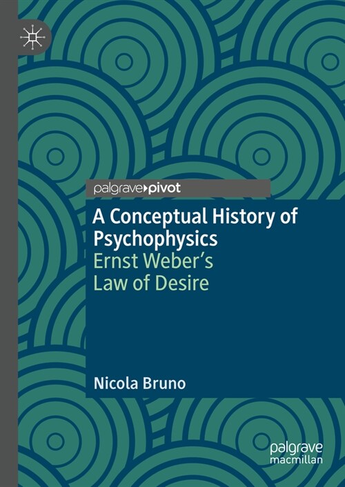 A Conceptual History of Psychophysics: Ernst Webers Law of Desire (Hardcover, 2024)
