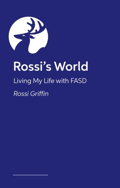 Life in the FASD Lane : Rossi’s Fabulous Guide to Navigating Your Teens and Young Adulthood (Paperback)