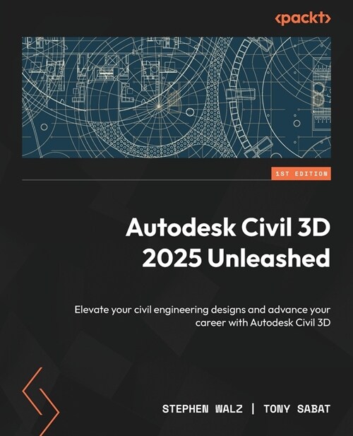 Autodesk Civil 3D 2025 Unleashed: Elevate your civil engineering designs and advance your career with Autodesk Civil 3D (Paperback)