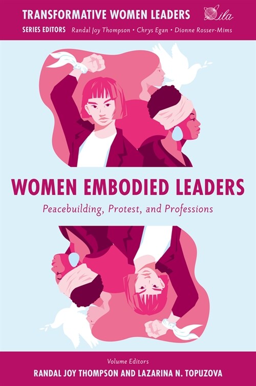 Women Embodied Leaders : Peacebuilding, Protest, and Professions (Hardcover)