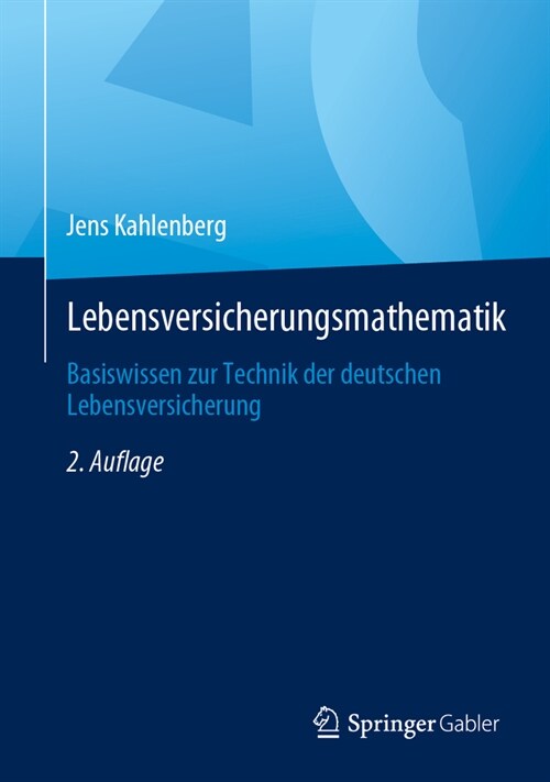 Lebensversicherungsmathematik: Basiswissen Zur Technik Der Deutschen Lebensversicherung (Hardcover, 2, 2. Aufl. 2024)