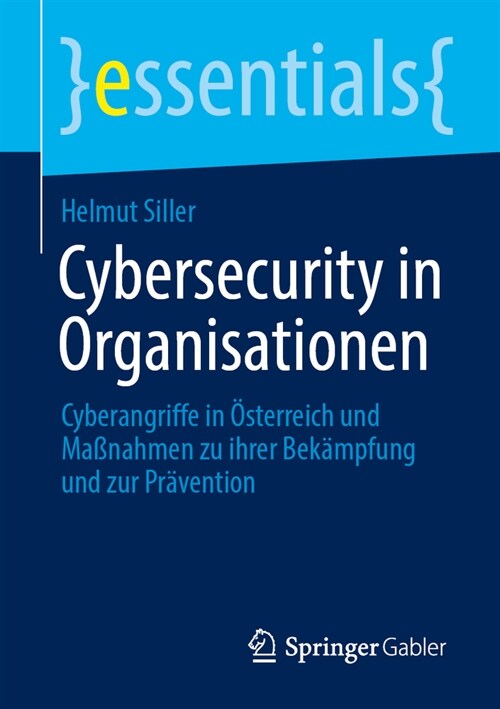 Cybersecurity in Organisationen: Cyberangriffe in ?terreich Und Ma?ahmen Zu Ihrer Bek?pfung Und Zur Pr?ention (Paperback, 2024)