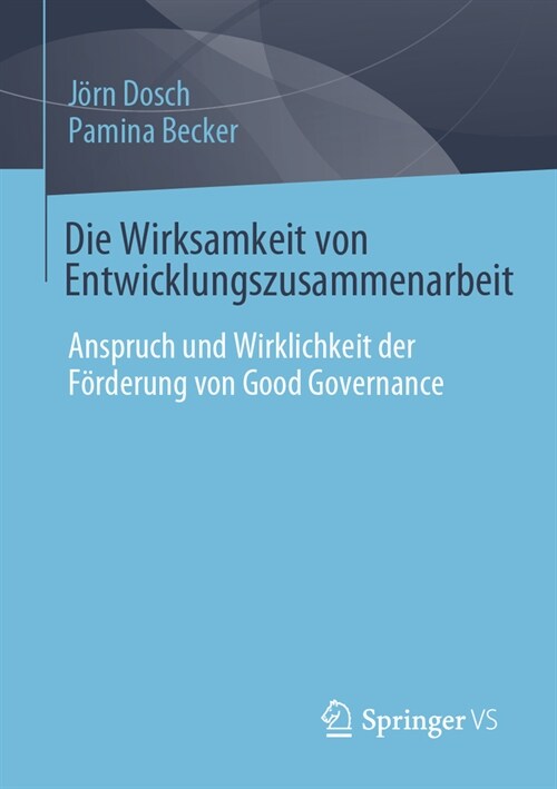 Die Wirksamkeit Von Entwicklungszusammenarbeit: Anspruch Und Wirklichkeit Der F?derung Von Good Governance (Paperback, 2025)