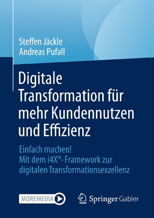 Digitale Transformation F? Mehr Kundennutzen Und Effizienz: Einfach Machen! Mit Dem I4x(r)-Framework Zur Digitalen Transformationsexzellenz (Paperback, 2024)