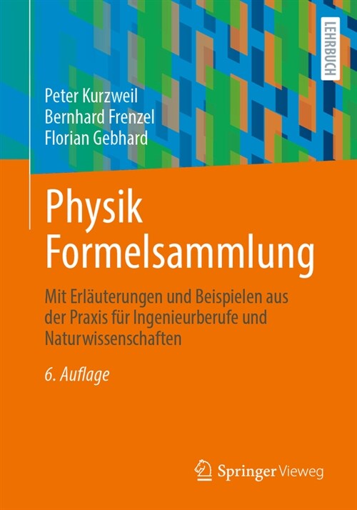 Physik Formelsammlung: Mit Erl?terungen Und Beispielen Aus Der PRAXIS F? Ingenieurberufe Und Naturwissenschaften (Paperback, 6, 6., Uberarb. U.)