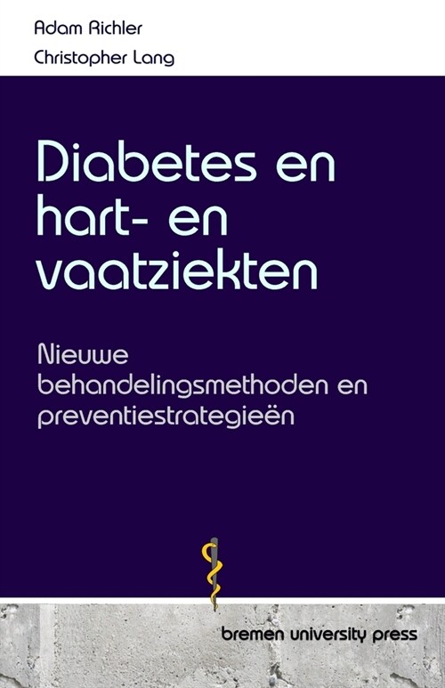 Diabetes en hart- en vaatziekten: Nieuwe behandelingsmethoden en preventiestrategie? (Paperback)