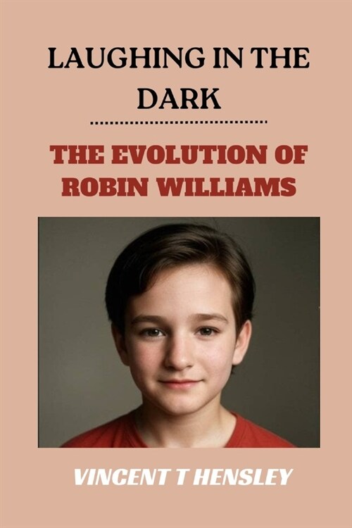 Laughing in the dark: The evolution of Robin Williams (Paperback)