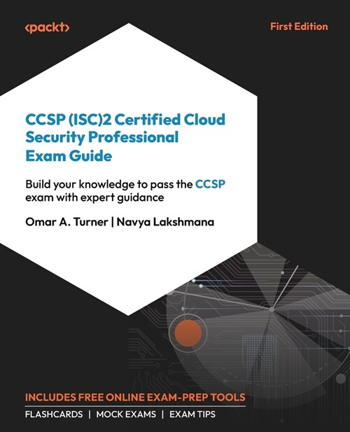 CCSP (ISC)2 Certified Cloud Security Professional Exam Guide: Build your knowledge to pass the CCSP exam with expert guidance (Paperback)
