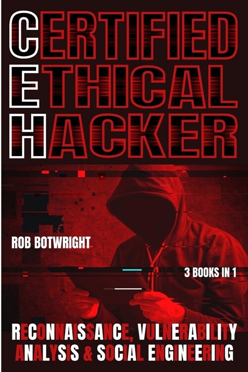 Certified Ethical Hacker: Reconnaissance, Vulnerability Analysis & Social Engineering (Paperback)