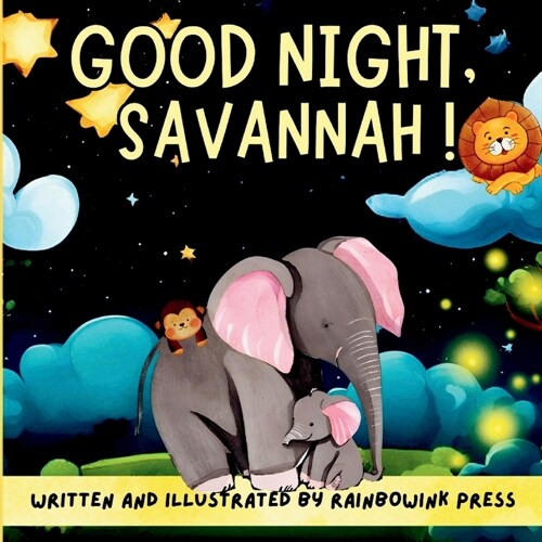 Good night, Savannah! Written and Illustrated by Rainbowink Press: Discover a Night time Wonderland of Enchantment, New Friends, and Colorful Dreams i (Paperback)