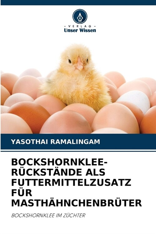 Bockshornklee-R?kst?de ALS Futtermittelzusatz F? Masth?nchenbr?er (Paperback)