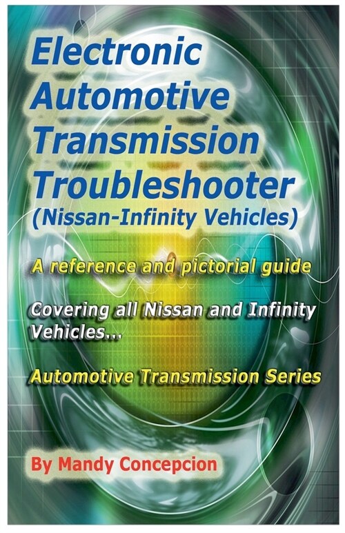 Electronic Automotive Transmission Troubleshooter Nissan-Infinity Vehicles (Paperback)