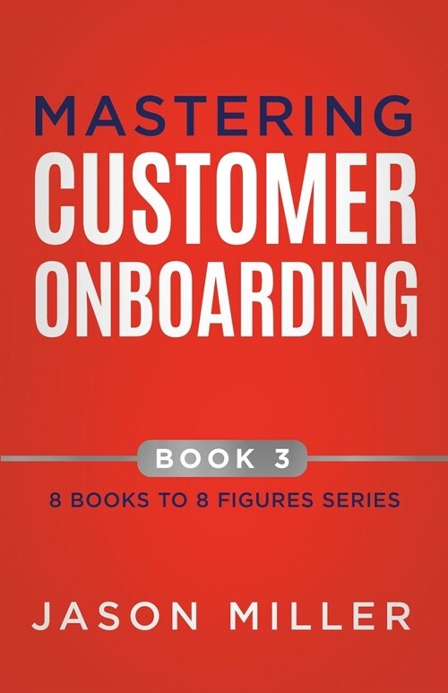 Mastering Customer Onboarding (Paperback)