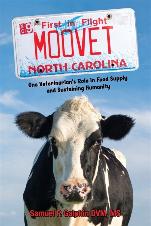 Moo Vet: One Veterinarians Role in Food Supply and Sustaining Humanity (Paperback)