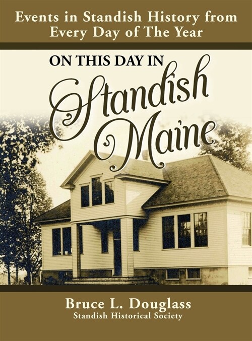 On This Day In Standish Maine: Events in Standish History from Every Day of the Year (Hardcover)