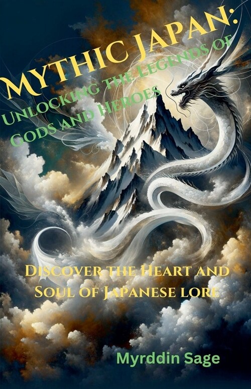 Mythic Japan: Unlocking the Legends of Gods and Heroes (Paperback)