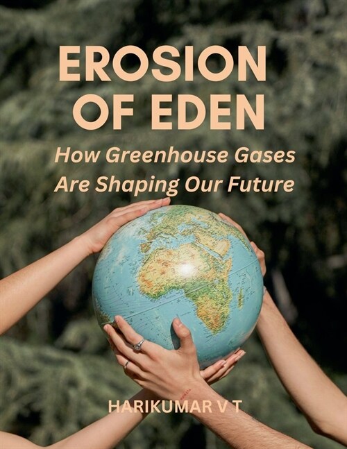 Erosion of Eden: How Greenhouse Gases Are Shaping Our Future (Paperback)