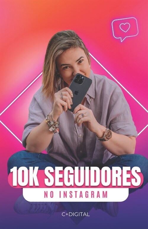 10k Seguidores no Instagram: Estrat?ias simples para crescer na rede social (Paperback)