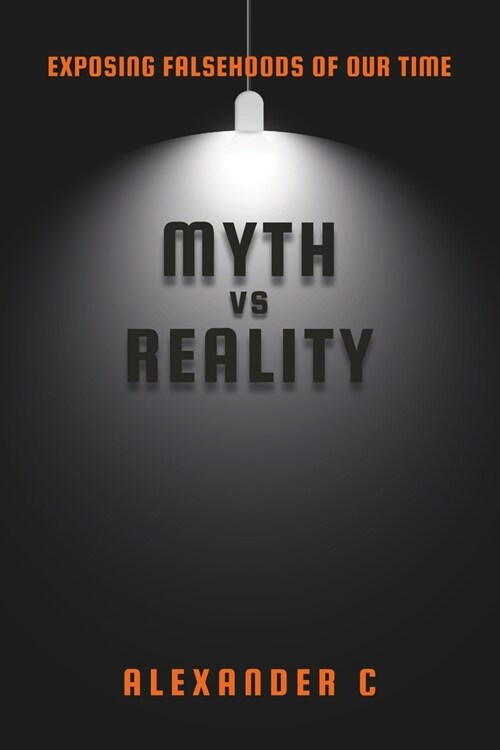 Myth vs Reality: Exploring the Truth Behind Popular Beliefs and Urban Legends, Over 100 Myths Debunked, Fun Facts (Paperback)