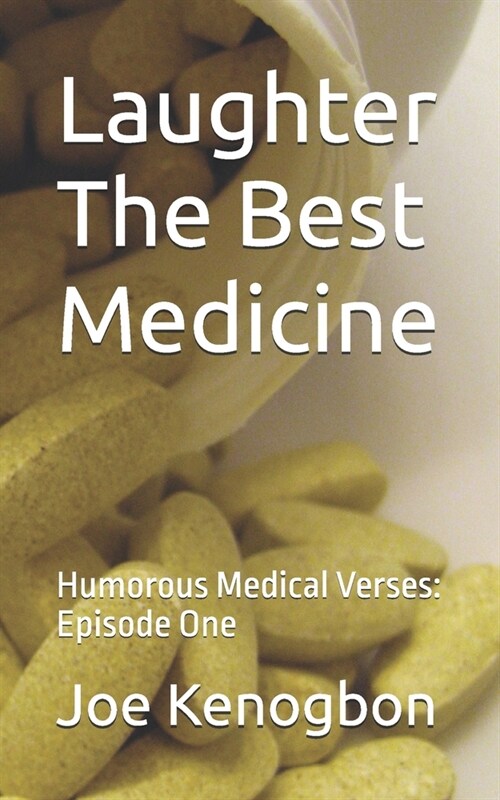 Laughter The Best Medicine: Humorous Medical Verses: Episode One (Paperback)