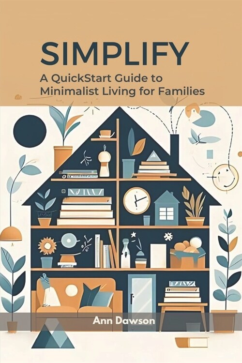 Simplify: A QuickStart Guide to Minimalist Living for Families (Paperback)