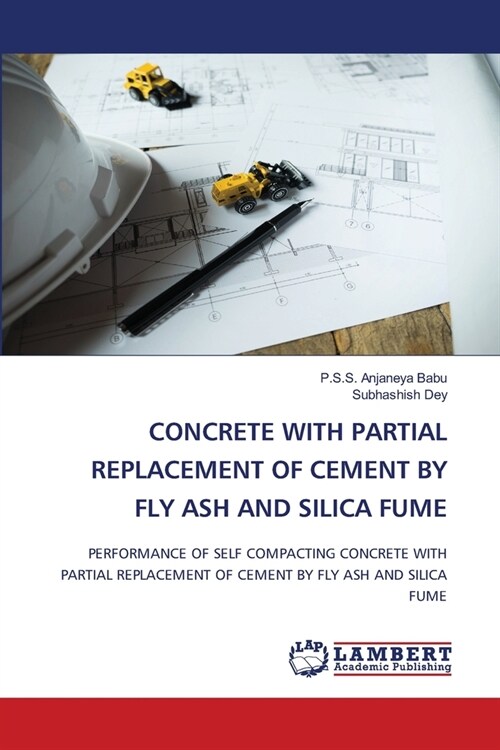 Concrete with Partial Replacement of Cement by Fly Ash and Silica Fume (Paperback)