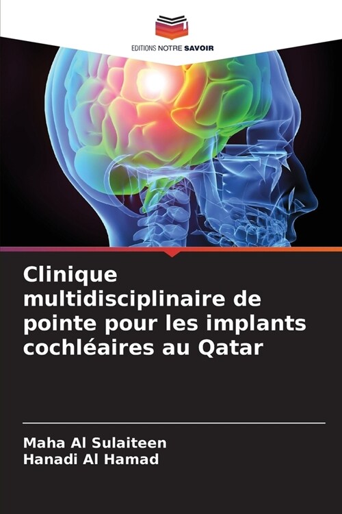 Clinique multidisciplinaire de pointe pour les implants cochl?ires au Qatar (Paperback)