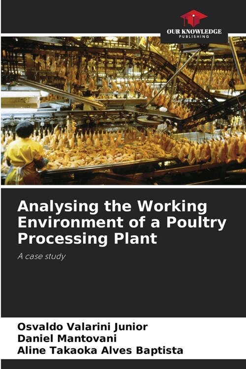 Analysing the Working Environment of a Poultry Processing Plant (Paperback)