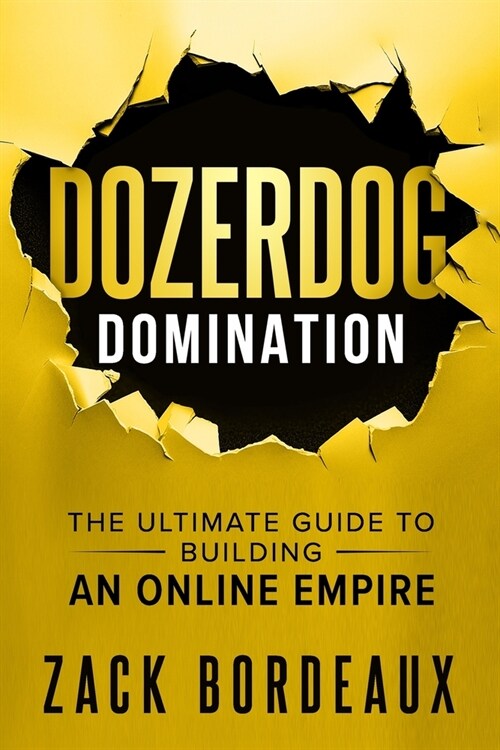 DozerDog Domination: The Ultimate Guide to Building an Online Empire (Paperback)