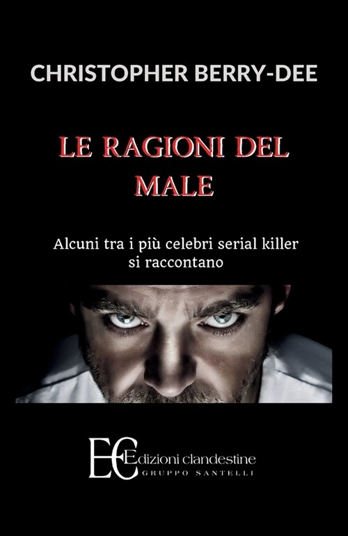 Ragioni del Male. Alcuni Tra I Piu Celebri Serial Kill (Paperback)