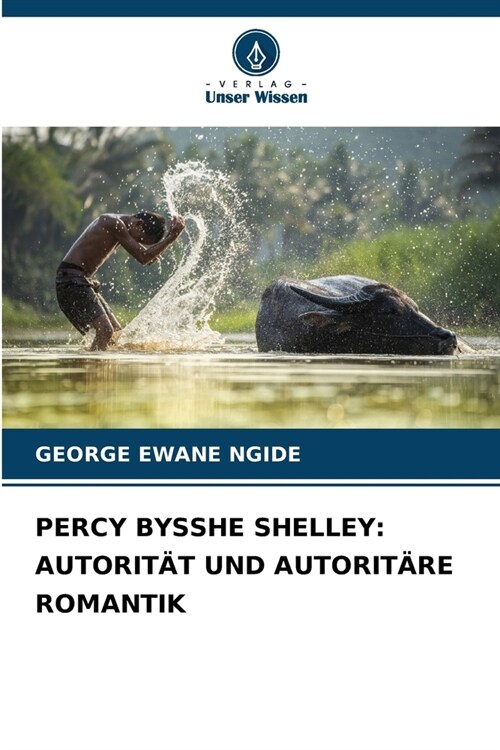 Percy Bysshe Shelley: Autorit? Und Autorit?e Romantik (Paperback)