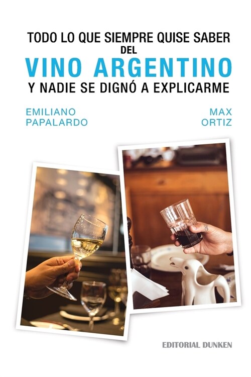 Todo lo que siempre quise saber del vino argentino y nadie se digno a explicarme (Paperback)