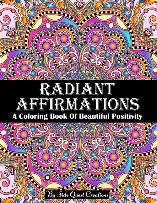 Radiant Affirmations: A Coloring Book of Beautiful Positivity (Size 8.5 x 11) (Paperback)