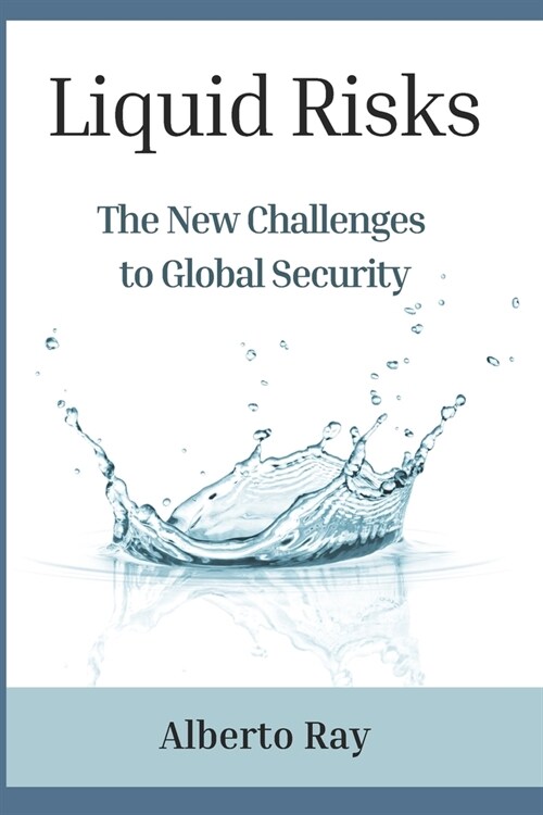 Liquid Risks: The New Challenges to Global Security (Paperback)