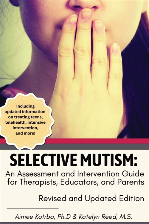 Selective Mutism: An Assessment and Intervention Guide for Therapists, Educators, and Parents Revised and Updated Edition (Paperback)