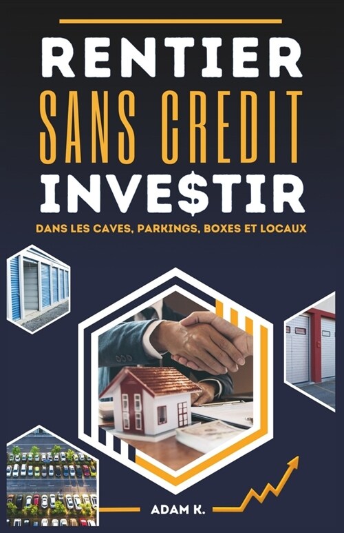 Rentier Sans Cr?it: Investir dans les caves, parkings, boxes et locaux (Paperback)