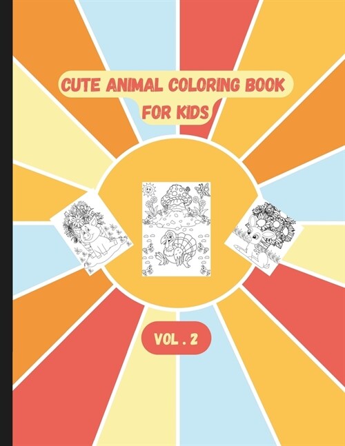 Cute Animal Coloring Book for Kids Ages 4-8: Fun and Engaging Animal Designs Vol. 2 (Paperback)