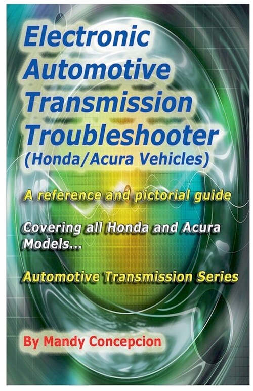 Electronic Automotive Transmission Troubleshooter Honda Acura vehicles (Paperback)