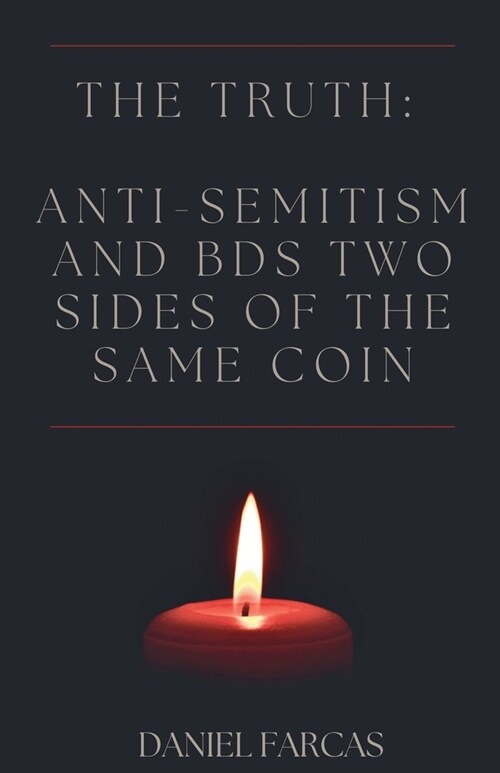 The truth: Anti-Semitism and BDS two sides of the same coin (Paperback)