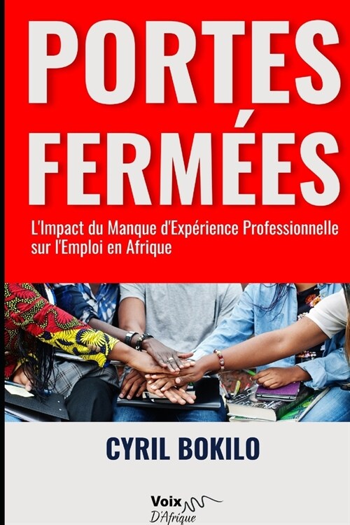 Portes Ferm?s: LImpact du Manque dExp?ience sur lEmploi Africain (Paperback)