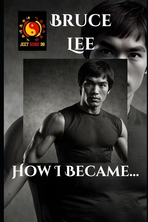 Bruce Lee: How I Became (Paperback)