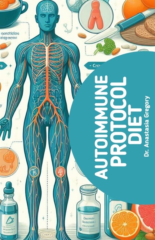 Autoimmune Protocol Diet: The Healing Power of Autoimmune Protocol Diet (Paperback)